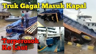 Truk Gagal Naik Kapal. Terperosok Ke Laut...