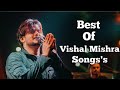 Best 😍Romantic Songs Of Vishal Mishra|     # Vishal Mishra