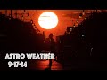 9-17-24 -- Astro Weather