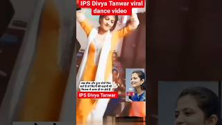 IPS Divya Tanwar new  dance video #shorts #short #dance #video  #youtubeshorts