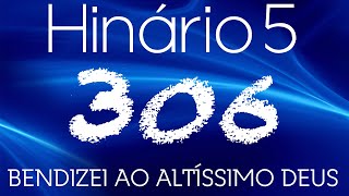 HINO 306 CCB - Bendizei ao Altíssimo Deus - HINÁRIO 5 COM LETRAS