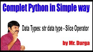 Python Tutorial || Data Types || Str Data Type - Slice Operator || by Durga Sir