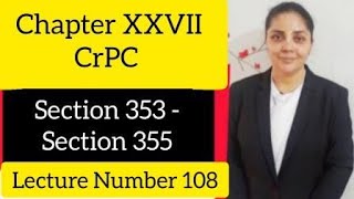 Chapter XXVII CrPC |  Section 353 - 355 #crpc  #crpc1973    #lawlecture  #archnasukhija #law