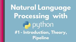 NLP with Python Tutorial for Beginners #1: Introduction, Theory, Pipeline