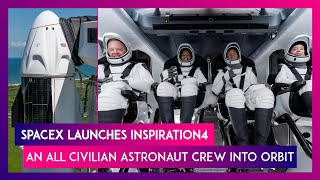 SpaceX Launches Inspiration4, An All Civilian Astronaut Crew Into Space Orbit, All About It