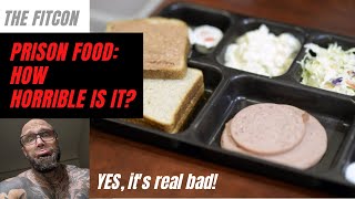 PRISON FOOD- How horrible is it?