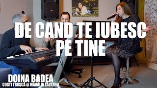 🎵DE CAND TE IUBESC PE TINE☘️Doina Badea, Costi Trușcă, Mădălin Lăutaru