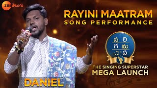 Daniel Full Performance | Sa Re Ga Ma Pa - The Singing Superstar | Rayini Maatram Song |Zee Telugu