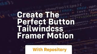 create the perfect button tailwindcss framer motion