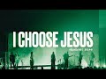 I Choose Jesus | Abundant Worship