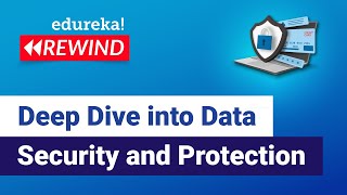 Deep Dive into Data Security and Protection | Cybersecurity Training | Edureka Rewind 1
