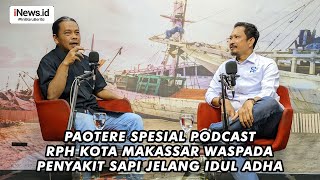 Paotere Special Podcast - RPH Kota Makassar Waspada Penyakit Sapi Jelang Idul Adha