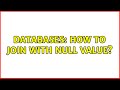 Databases: How to join with null value?