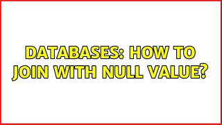 Databases: How to join with null value?