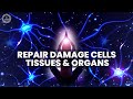 Full Body Healing & Regeneration | Repair Damage Cells Tissues And Organs | 432 Hz + 528hz | Music