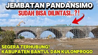 TERBARU! 2 KABUPATEN DI YOGYAKARTA AKAN SEGERA TERHUBUNG‼️JEMBATAN PANDANSIMO SUDAH BISA DILINTASI?!