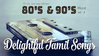 80s & 90s Mood Vol.3 ( Delightful Tamil Songs Collections ) | Tamil melodies Hits | Tamil MP3 |