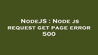 NodeJS : Node js request get page error 500