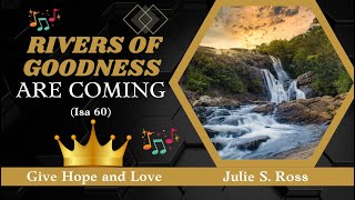 🎵 Rivers of Goodness Are Coming || Isa 60 ||💕Spend Time with God ||❤️Give Hope and Love