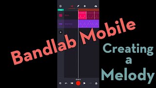 Bandlab Tutorial (Mobile App), Lesson 2A: Creating and Recording a Melody