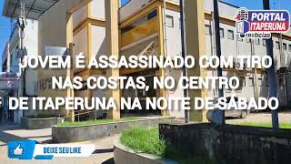 Jovem é assassinado com tiro nas costas no centro de Itaperuna