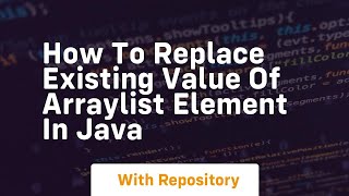 how to replace existing value of arraylist element in java