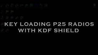 Key Loading P25 Radios with KFD Shield