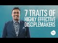 7 Traits of Highly Effective Disciple Makers | Rev Paul Jeyachandran