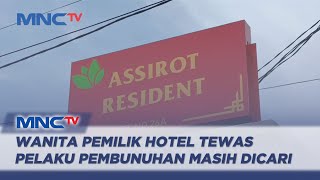 Ngeri Wanita Pemilik Hotel di Jakbar Tewas Pelaku Pembunuhan Masih Dicari