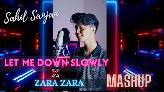 Let me down Slowly X Zara Zara MASHUP | Alec Benjamin | RHTDM | Sahil Sanjan!