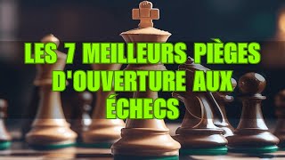 Les 7 meilleurs pièges d'ouverture aux échecs