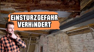 DECKE vor EINSTURZ bewahren - 420 Jahre altes Haus - Fix & Rent