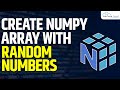 How to Create NumPy Arrays with Random Numbers | Machine Learning Tutorial