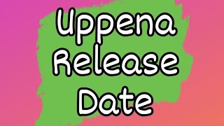 Uppena release date