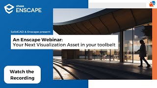 An Enscape Webinar: Your Next Visualization Asset in your toolbelt