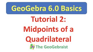 GeoGebra Tutorial 2: Midpoints of Quadrilateral