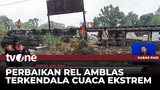 Percepatan Perbaikan Jalur Kereta di Grobogan Terkendala Cuaca Ekstrem | Kabar Pagi tvOne