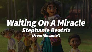 Stephanie Beatriz - Waiting On A Miracle (From "Encanto") (1 HOUR) WITH LYRICS