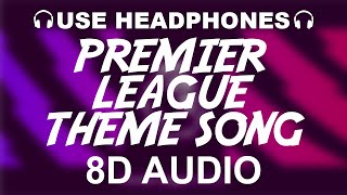 Premier League Theme Song | Anthem 2020/21 (8D AUDIO)