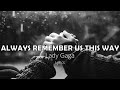 ALWAYS REMEMBER US THIS WAY (Lyrics) - LADY GAGA