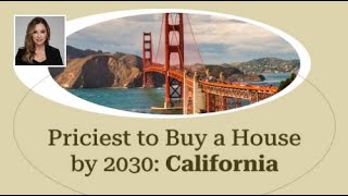 Priciest to Buy a House by 2030: California