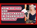 How Do You Use Object.keys() In JavaScript Objects? - JavaScript Toolkit
