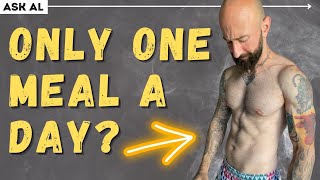 Ask Al – How to Lose Weight and Get Ripped with The OMAD Diet (One Meal A Day)