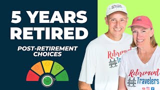 10 Retirement Choices We Made for a Successful Post-Retirement | 5 Years Retired