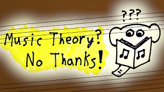 You Don't Need Music Theory