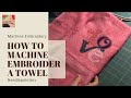 Towel - How to Machine Embroider a Towel