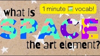 1 minute 🖼 vocab! What is SPACE? (Art Element)