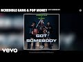 Ncredible Gang, Pop Money - Got Somebody (Official Audio)