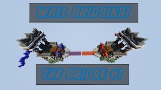 Wall bridging!! - The Bridge #1