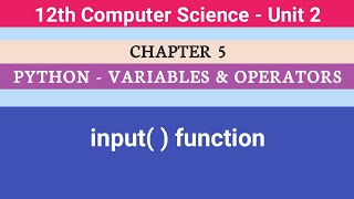 12th Computer Science || Chapter 5 || Python - Variables & Operators || input( ) function #CMWay